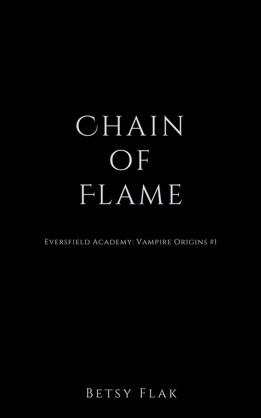 Chain of Flame (Eversfield Academy: Vampire Origins #1) [PREORDER]