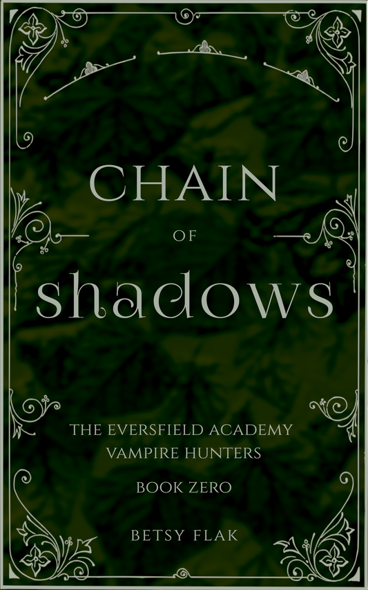 Chain of Shadows (The Eversfield Academy Vampire Hunters: Book Zero) [PREORDER]