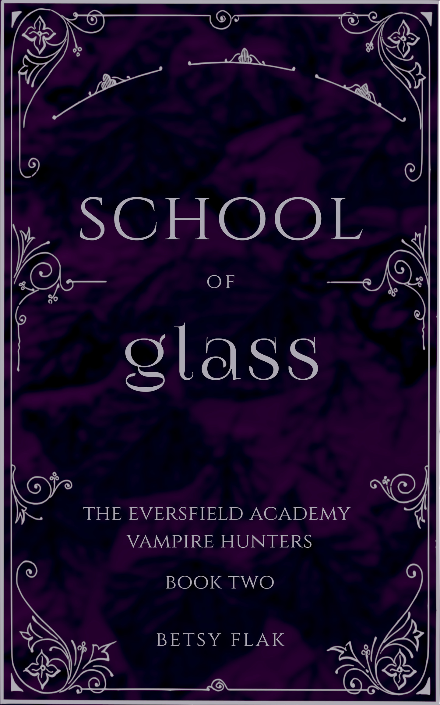 School of Glass (The Eversfield Academy Vampire Hunters: Book Two) [PREORDER]