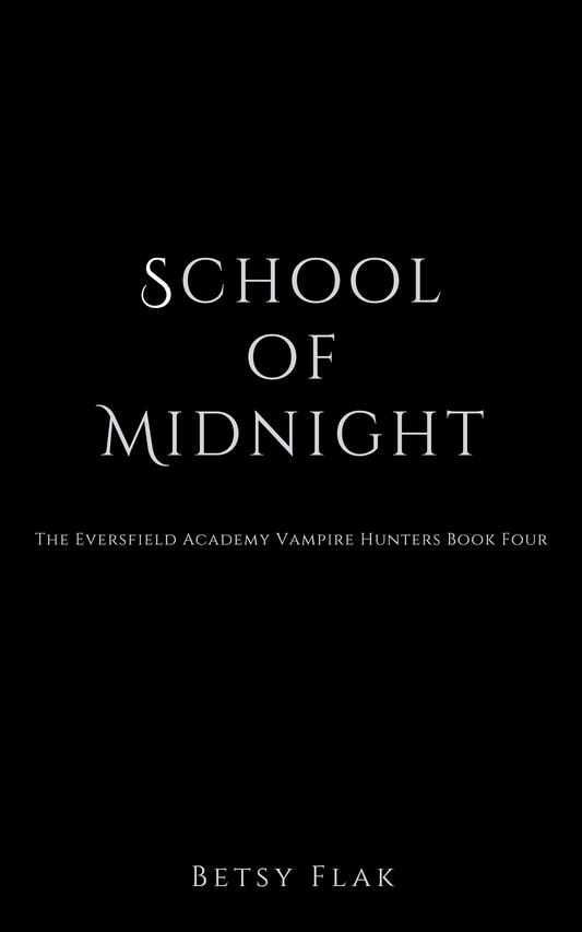 School of Midnight (The Eversfield Academy Vampire Hunters: Book Four) [PREORDER]