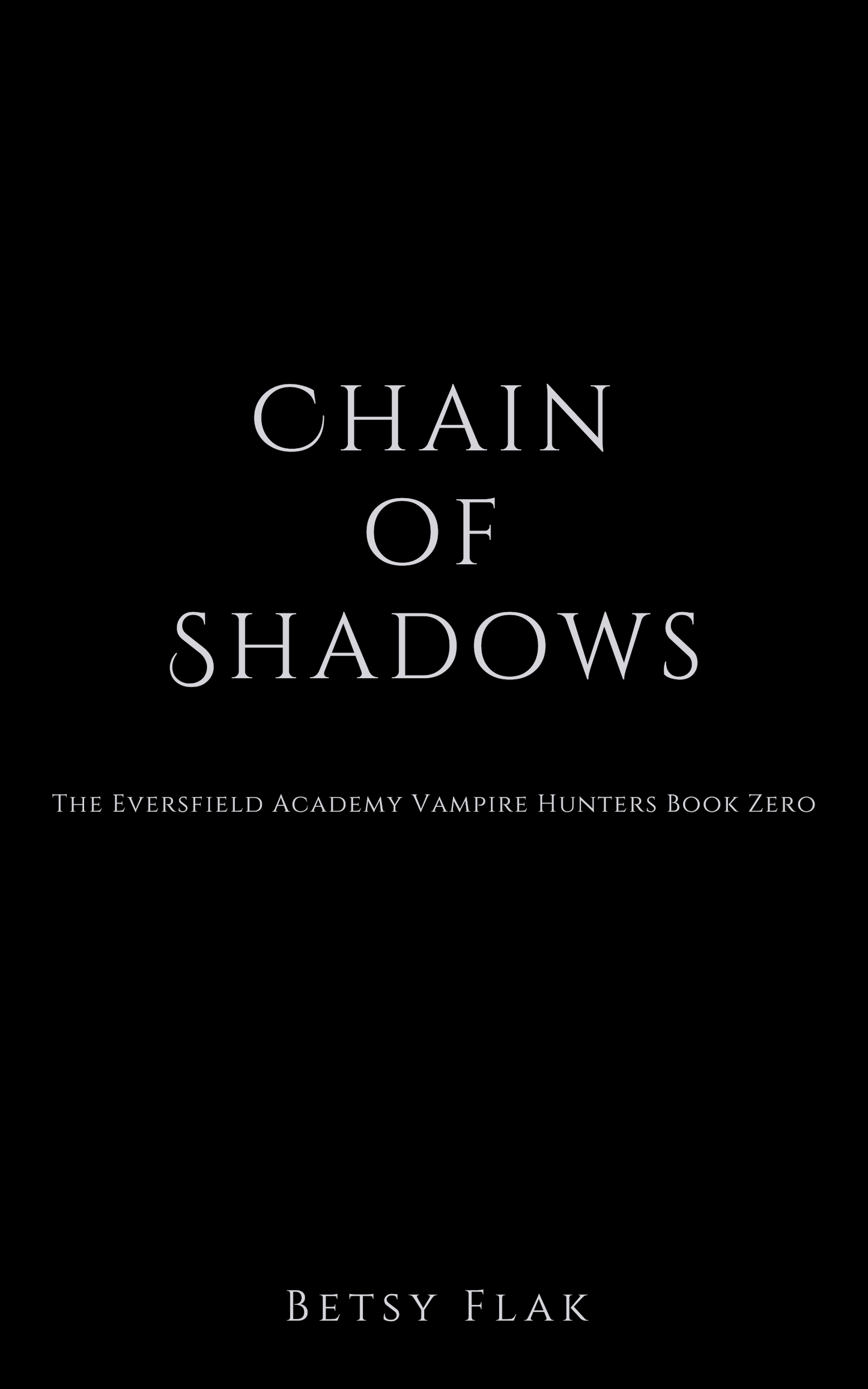 Chain of Shadows (The Eversfield Academy Vampire Hunters: Book Zero) [PREORDER]