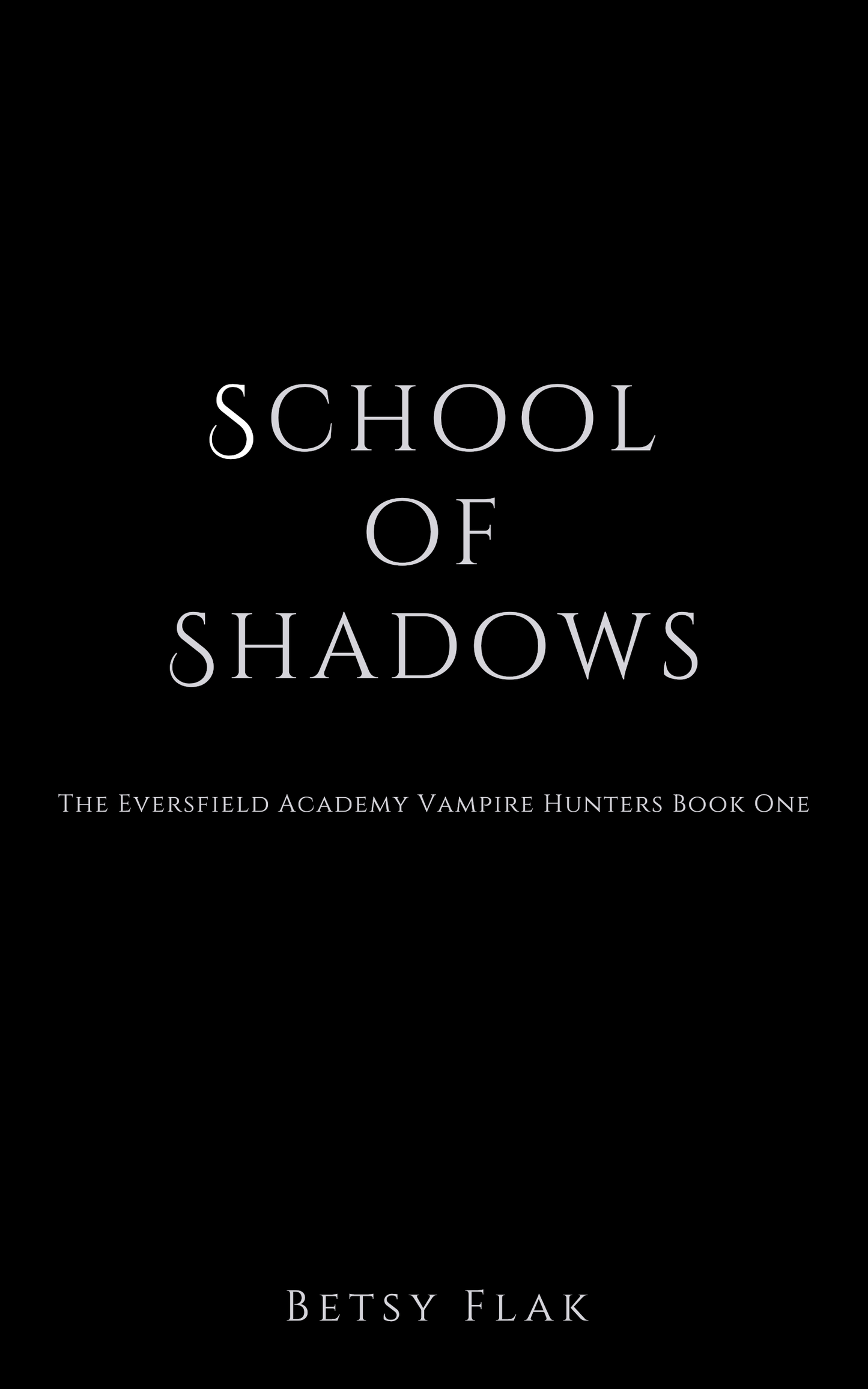 School of Shadows (The Eversfield Academy Vampire Hunters: Book One) [PREORDER]